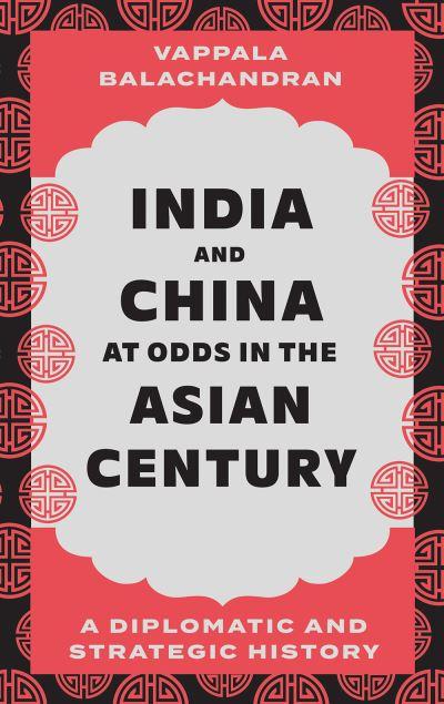 India and China At Odds in the Asian Century