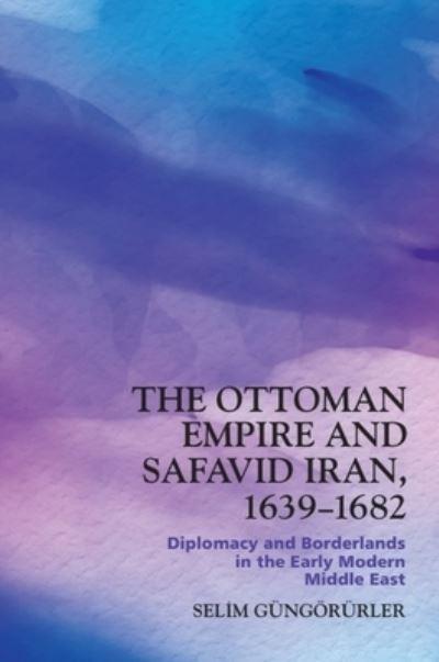 The Ottoman Empire and Safavid Iran, 1639-1682