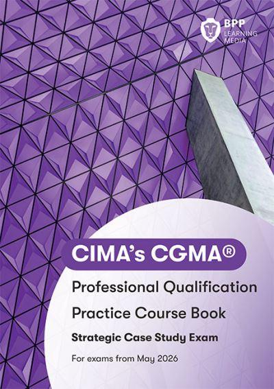 CIMA Strategic E3, F3 & P3 Integrated Case Study. Practice Workbook