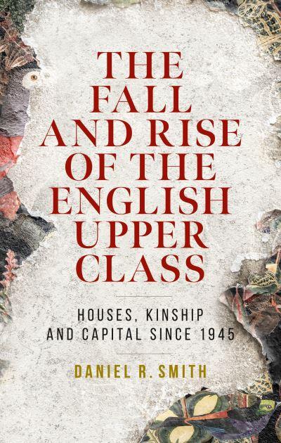 The Fall and Rise of the English Upper Class