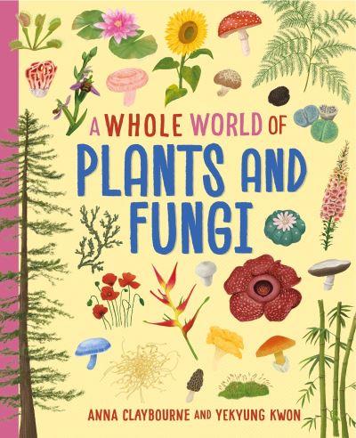 A Whole World of Plants and Fungi