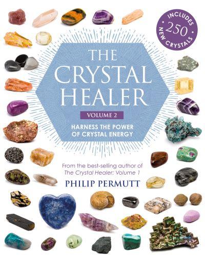 The Crystal Healer. Volume 2 Harness the Power of Crystal En