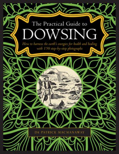 Dowsing, The Practical Guide To