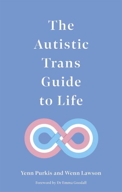 The Autistic Trans Guide To Life