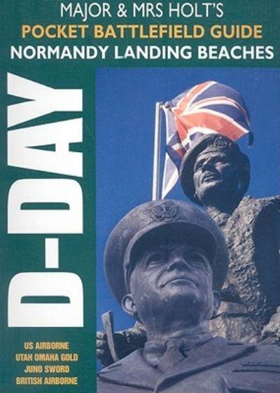 Major & Mrs Holt's Pocket Battlefield Guide To D-Day Normandy Landing Beaches
