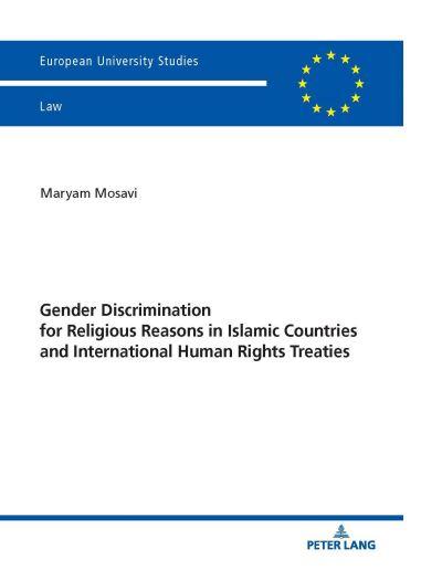 Gender Discrimination For Religious Reasons in Islamic Countries and International Human Rights Treaties