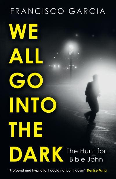We All Go Into the Dark