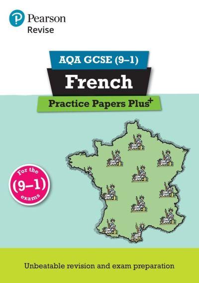 Revise AQA GCSE (9-1) French. Practice Papers Plus+