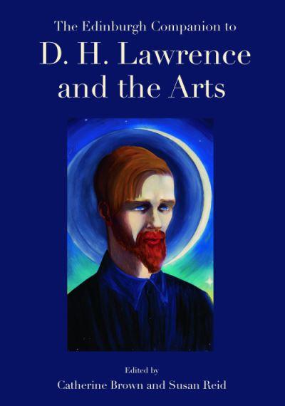 The Edinburgh Companion To D.H. Lawrence and the Arts