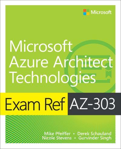 Exam Ref AZ-303, Microsoft Azure Architect Technologies