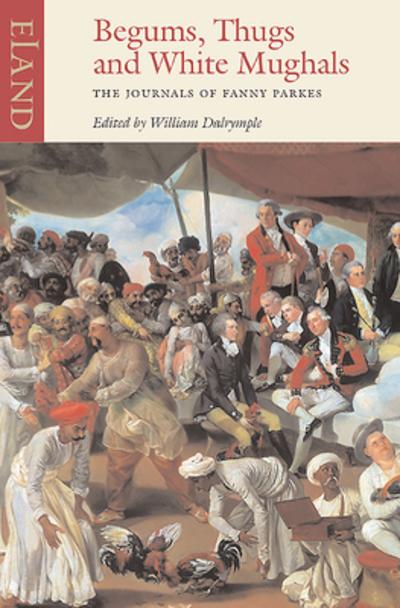 Thugs, Begums and White Mughals