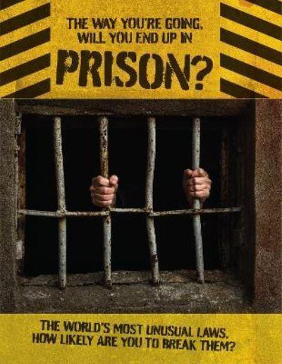 The Way You're Going, Will You End Up in Prison?