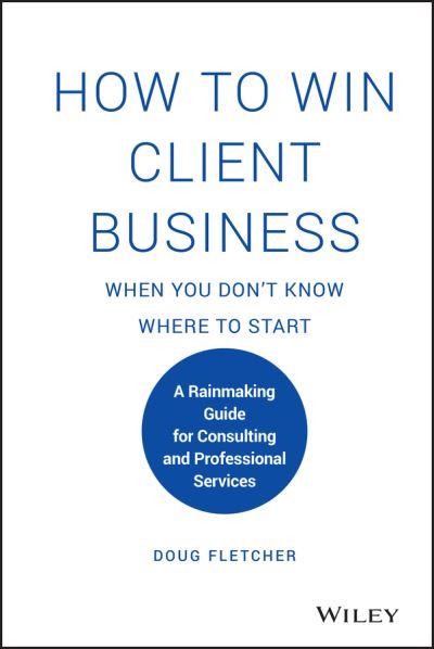 How To Win Client Business When You Don't Know Where To Start