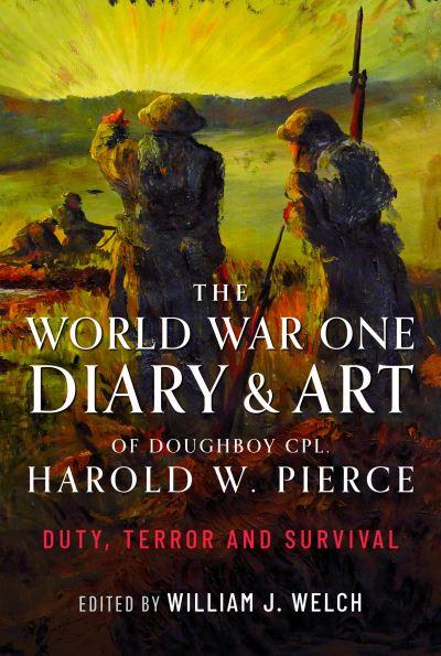 The World War One Diary and Art of Doughboy CPL Harold W Pierce