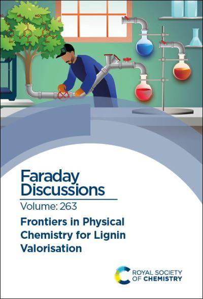Frontiers in Physical Chemistry For Lignin Valorisation Volume 263