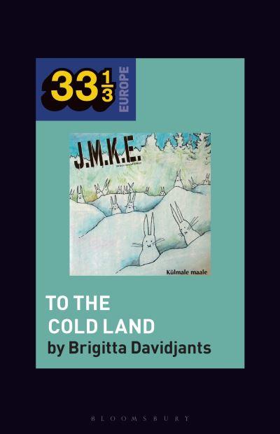 J.M.K.E.'S To the Cold Land