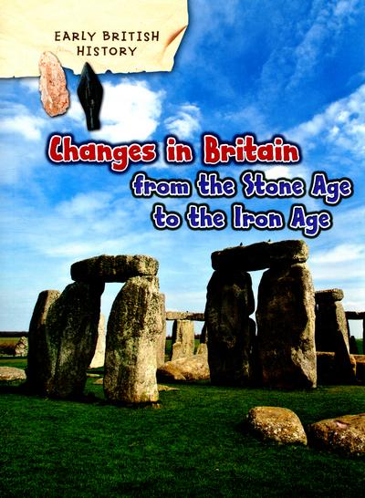 Changes in Britain From the Stone Age To the Iron Age