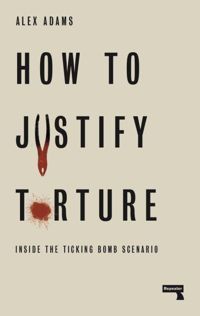 How To Justify Torture