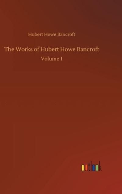 The Works of Hubert Howe Bancroft