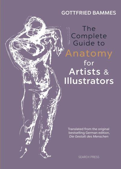 The Complete Guide To Anatomy For Artists &#38; Illustrators
