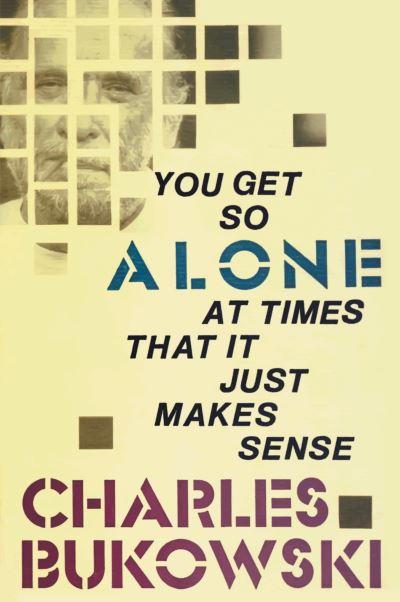 You Get So Alone At Times That it Just Makes Sense