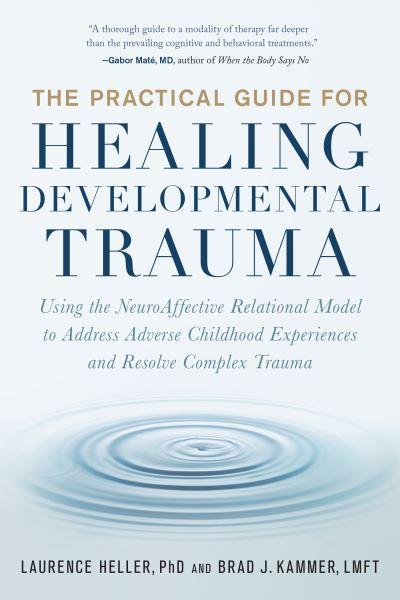 The Practical Guide For Healing Developmental Trauma