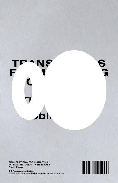 Translations From Drawing To Building and Other Essays