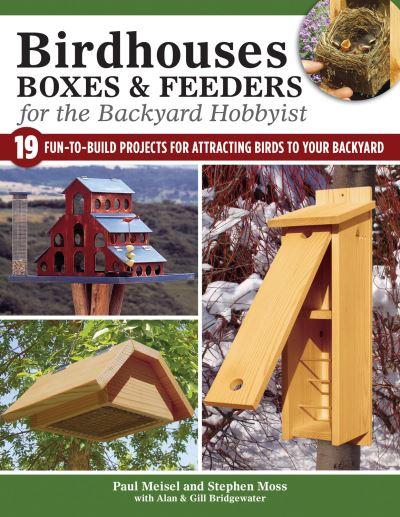 Birdhouses, Boxes & Feeders For the Backyard Hobbyist