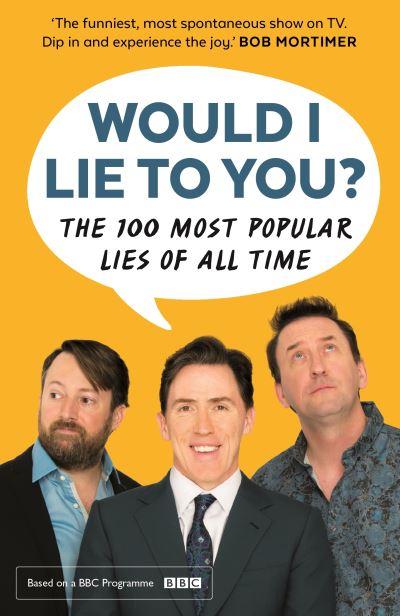 Would I Lie To You? Presents the 100 Most Popular Lies of All Time