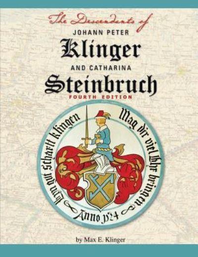 The Descendants of Johann Peter Klinger and Catharina Steinb