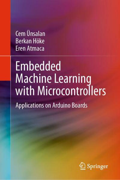 Embedded Machine Learning With Microcontrollers. Applications on Arduino Boards
