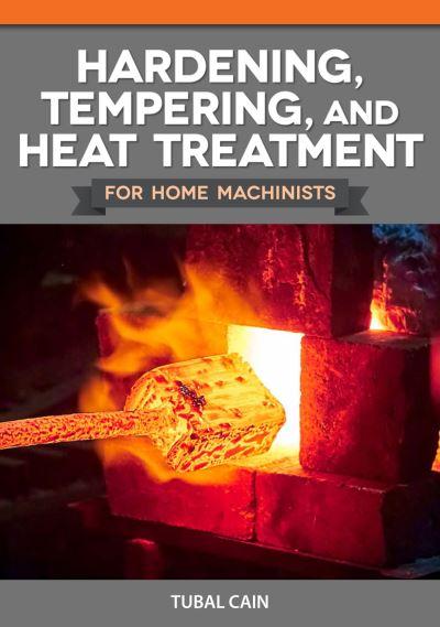 Hardening, Tempering and Heat Treatment For Model Engineers