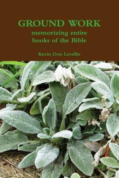 GROUND WORK Memorizing Entire Books of the Bible