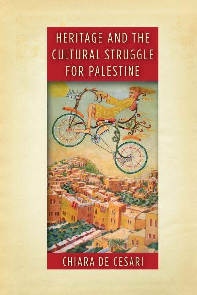 Heritage and the Cultural Struggle For Palestine