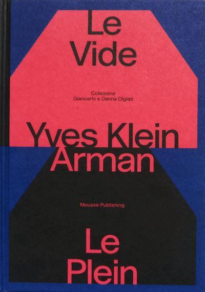 Yves Klein E Arman. Le Vide Et Le Plein