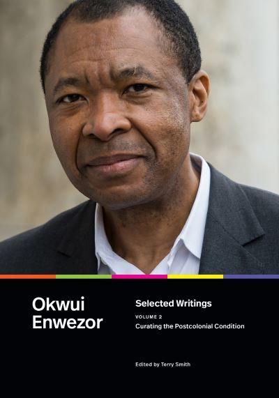 Selected Writings. Volume 2 Curating the Postcolonial Condition