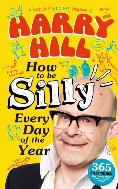 How To Be Silly Every Day of the Year, or, 365 Silly Things Everyone Should Try Once