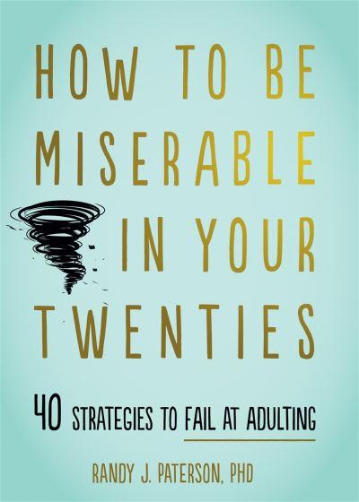 How To Be Miserable in Your Twenties