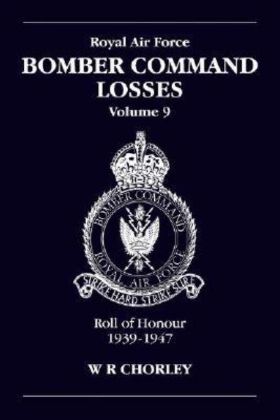 Royal Air Force Bomber Command Losses. Vol. 9 Roll of Honour