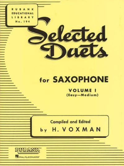 Selected Duets For Saxophone Volume 1: Easy To Medium Alto Saxophone Sheet Music Duet Songbook For Beginners and Intermediate Players Rubank Educational Library No. 194