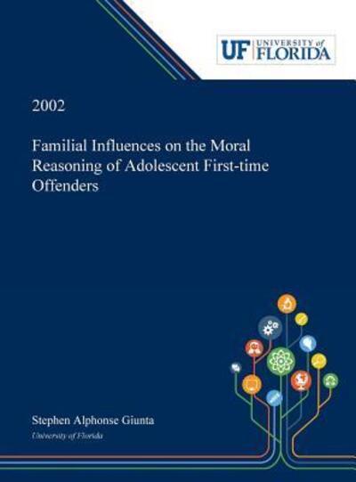 Familial Influences on the Moral Reasoning of Adolescent First-Time Offenders