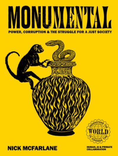 Monumental: Power, Corruption & the Struggle For a Just Soci