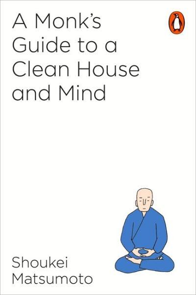 A Monk's Guide To a Clean House and Mind