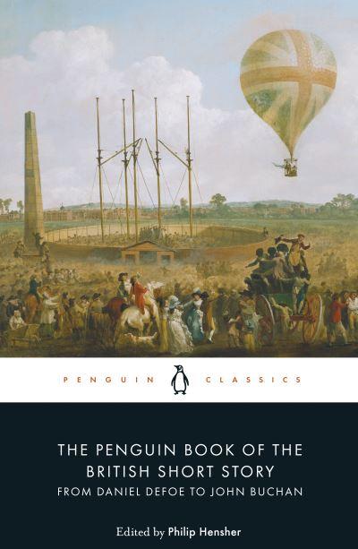 The Penguin Book of the British Short Story. Volume I From Daniel Defoe To John Buchan