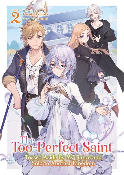 The Too-Perfect Saint: Tossed Aside By My Fiancé and Sold To