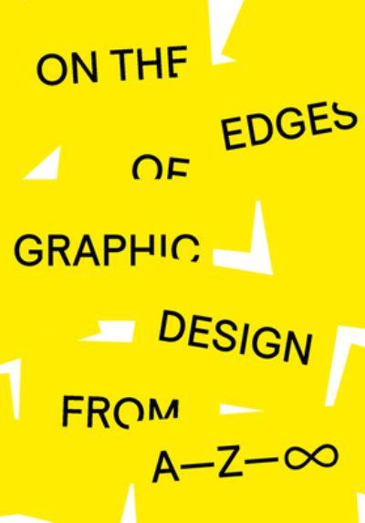 On the Edges of Graphic Design From A-Z-Infinity