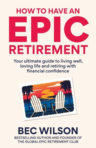 How To Have an Epic Retirement
