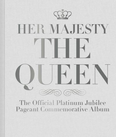 Her Majesty the Queen