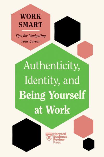 Authenticity, Identity, and Being Yourself At Work