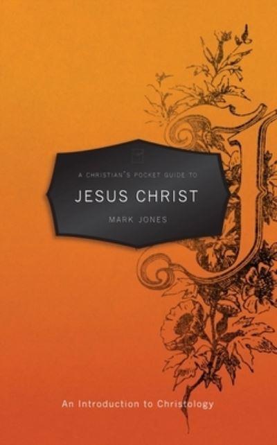 A Christian's Pocket Guide To Jesus Christ